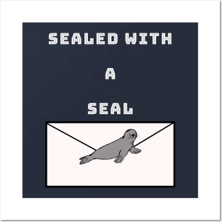 SEALED WITH A SEAL AND NOT WITH A KISS Posters and Art